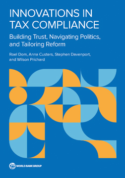 Innovations in Tax Compliance Building Trust, Navigating Politics, and Tailoring Reform
